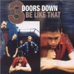 3 Doors Down Be Like That, 2001