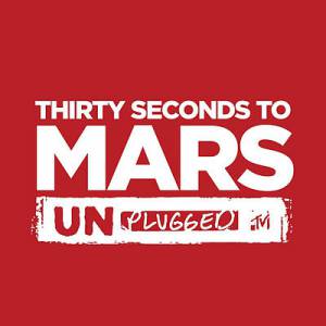30 Seconds To Mars MTV Unplugged: 30 Seconds to Mars, 2011