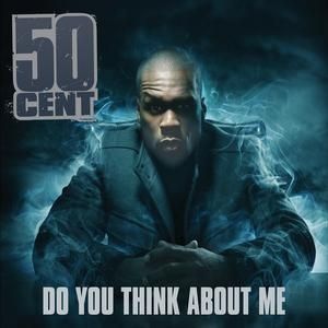 50 Cent Do You Think About Me, 2010