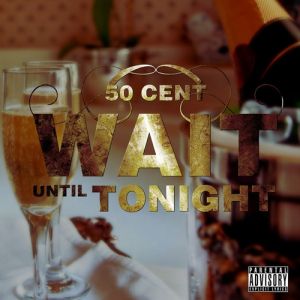 Album 50 Cent - Wait Until Tonight
