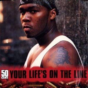 Album Your Life's on the Line - 50 Cent