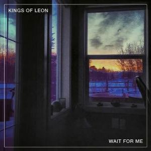 Kings of Leon Wait for Me, 2013