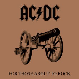 For Those About to Rock We Salute You - AC/DC