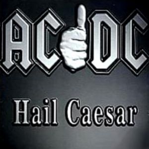 AC/DC : Hail Caesar