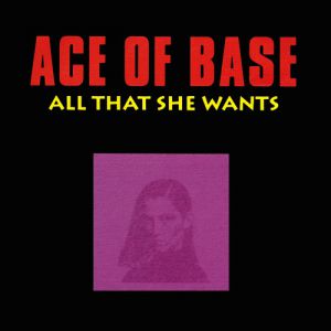 Ace Of Base All That She Wants, 1992