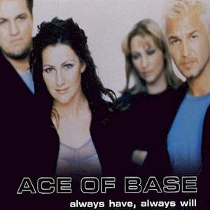 Album Always Have Always Will - Ace Of Base
