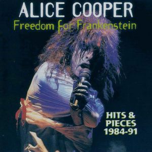 Album Alice Cooper - Freedom for Frankenstein: Hits & Pieces 1984-1991