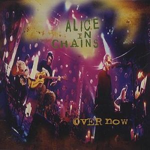 Album Over Now - Alice In Chains