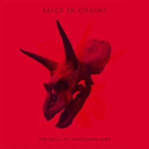Album Alice In Chains - The Devil Put Dinosaurs Here