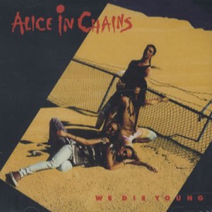 Album Alice In Chains - We Die Young