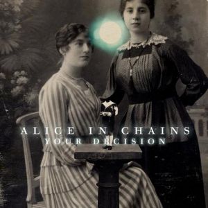 Album Your Decision - Alice In Chains
