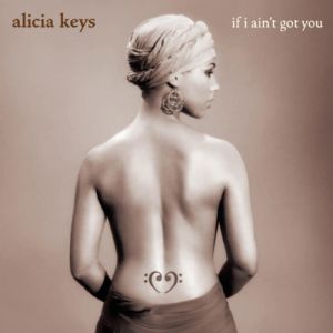 Alicia Keys If I Ain't Got You, 2004