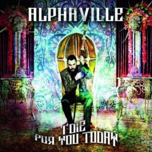 Album Alphaville - I Die for You Today