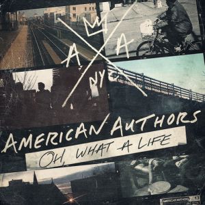Album American Authors - Oh, What a Life