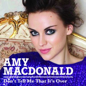 Amy Macdonald : Don't Tell Me That It's Over