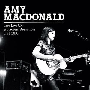 Amy Macdonald : Love Love Uk & European Arena Tour Live 2010