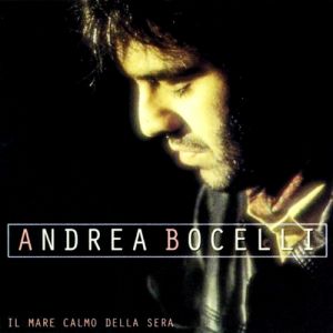 Andrea Bocelli : Il Mare Calmo della Sera
