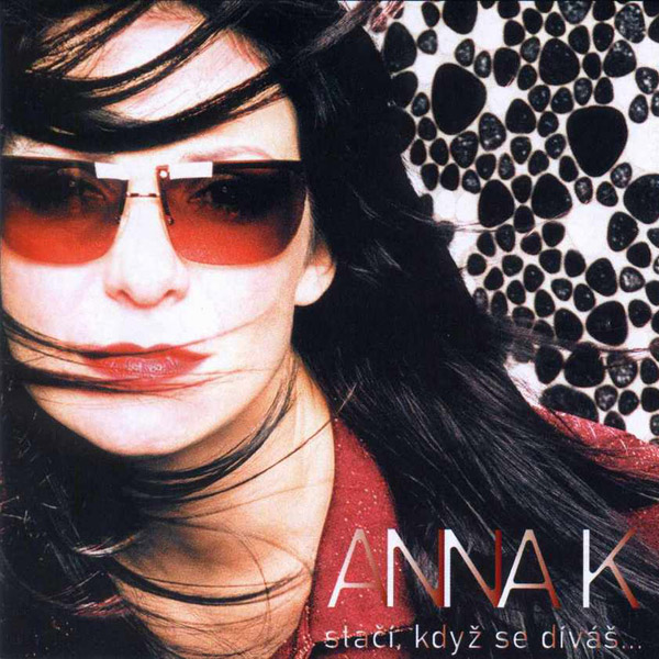Album Anna K. - Stačí, když se díváš