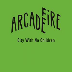 Arcade Fire : City with No Children