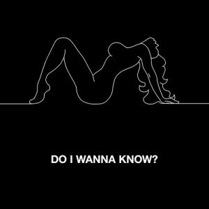 Arctic Monkeys Do I Wanna Know?, 2013