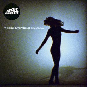 Album Arctic Monkeys - The Hellcat Spangled Shalalala