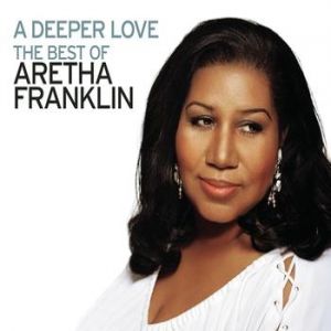 Album Aretha Franklin - A Deeper Love: The Best of Aretha Franklin