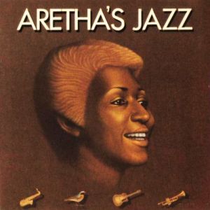 Aretha's Jazz - Aretha Franklin