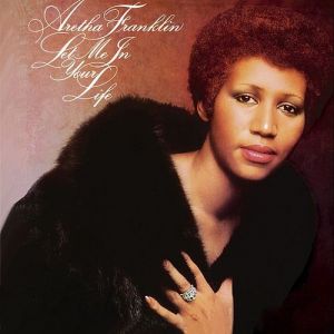 Aretha Franklin Let Me in Your Life, 1974