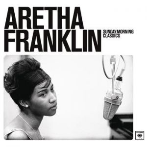 Aretha Franklin : Sunday Morning Classics