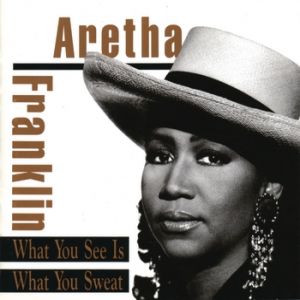 Aretha Franklin What You See Is What You Sweat, 1991
