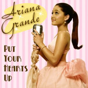 Album Ariana Grande - Put Your Hearts Up