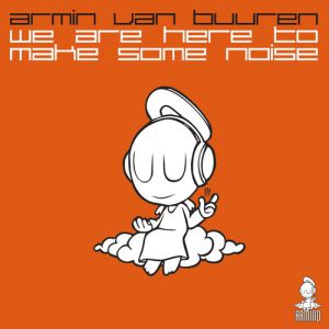 Album Armin van Buuren - We Are Here To Make Some Noise