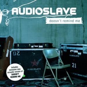 Audioslave : Doesn't Remind Me