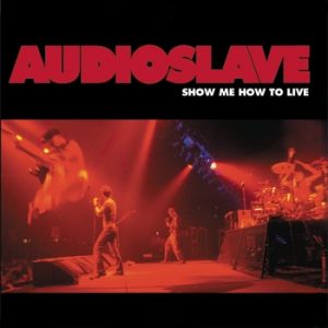 Album Show Me How to Live - Audioslave