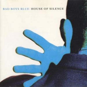Album Bad Boys Blue - House of Silence