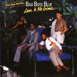 Bad Boys Blue Love Is No Crime, 1987