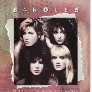 The Bangles If She Knew What She Wants, 1986