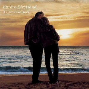 Barbra Streisand A Love Like Ours, 1999