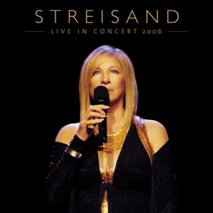 Album Barbra Streisand - Live In Concert 2006