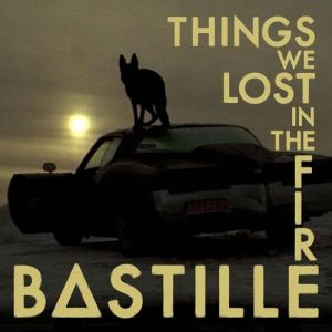 Album Bastille - Things We Lost in the Fire