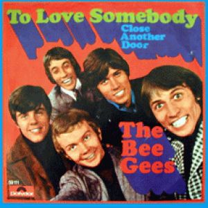 To Love Somebody - Bee Gees