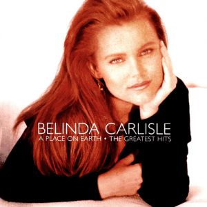 Album Belinda Carlisle - A Place on Earth: The Greatest Hits