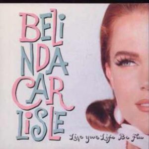 Album Belinda Carlisle - Live Your Life Be Free