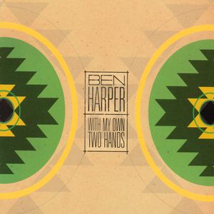 Album Ben Harper - With My Own Two Hands