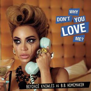 Beyoncé Why Don't You Love Me, 2010