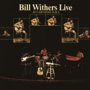 Bill Withers : Live at Carnegie Hall