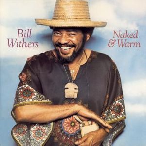 Album Bill Withers - Naked & Warm