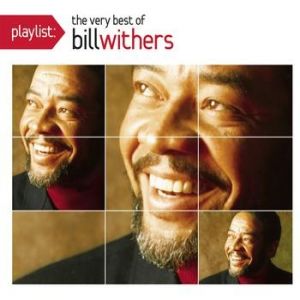 Bill Withers : Playlist: The Very Best of Bill Withers