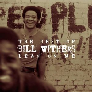 Bill Withers The Best of Bill Withers: Lean on Me, 2000