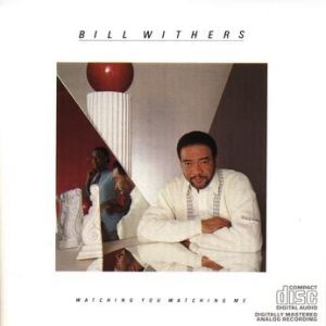 Bill Withers Watching You Watching Me, 1985